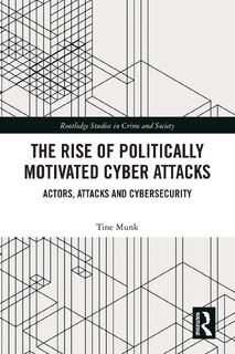 The Rise of Politically Motivated Cyber Attacks - Tine (Nottingham Trent University Munk (ISBN 9780367648701)