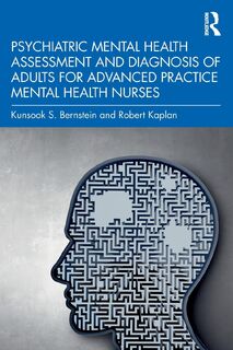 Psychiatric Mental Health Assessment and Diagnosis of Adults for Advanced Practice Mental Health Nurses - Kunsook S. Bernstein, Robert Kaplan (ISBN 9780367684488)