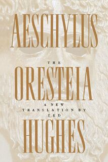 The Oresteia of Aeschylus - Ted Hughes (ISBN 9780374527051)