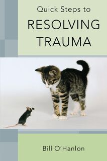 Quick Steps to Resolving Trauma - Bill O'Hanlon (ISBN 9780393706512)