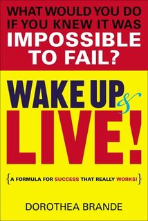Wake Up and Live! - Dorothea (Dorothea Brande) Brande (ISBN 9780399165115)