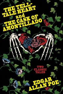 "The Tell-Tale Heart and The Cask of Amontillado " - Edgar Allan Poe (ISBN 9781479428007)