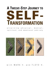 A Twelve Step Journey to Self Transformation - Mark H., Floyd H. (ISBN 9780976018407)