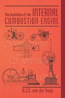 The Invention of the Internal Combustion Engine - J. (ISBN 9798505679203)