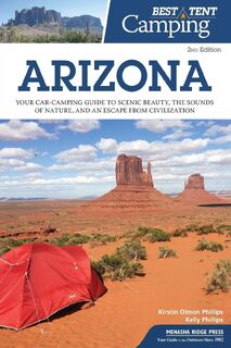 Best Tent Camping: Arizona - Kirstin Olmon Phillips, Kelly Phillips (ISBN 9781634040761)