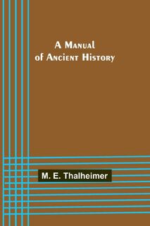 A Manual of Ancient History - M. E. Thalheimer (ISBN 9789356787872)