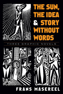 The Sun, the Idea & Story without Words - Frans Masereel (ISBN 9780486471693)
