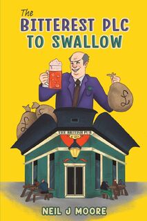 The Bitterest PLC To Swallow - Neil J Moore (ISBN 9781035809301)