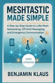 Klaus, B: Meshtastic Made Simple - Edition 2025 - Benjamin Klaus (ISBN 9798262022960)