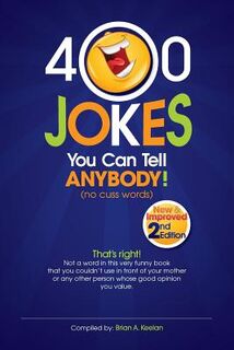 400 Jokes You Can Tell Anybody - Brian a. Keelan (ISBN 9781511942317)
