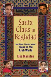 Santa Claus in Baghdad and Other Stories about Teens in the Arab World - Elsa Marston (ISBN 9780253220042)