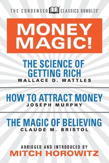 Money Magic! (Condensed Classics) - Wallace D. Wattles, Joseph Murphy (ISBN 9781722500924)