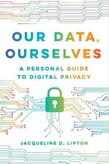 Our Data, Ourselves - Jacqueline D. Lipton (ISBN 9780520390508)