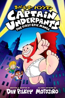 Captain Underpants: The First Epic Manga - Dav Pilkey (ISBN 9780702348426)