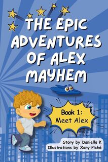 The Epic Adventures of Alex Mayhem - Danielle K (ISBN 9781961185869)
