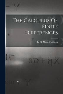 The Calculus Of Finite Differences - L. M. Milne Thomson (ISBN 9781015564121)