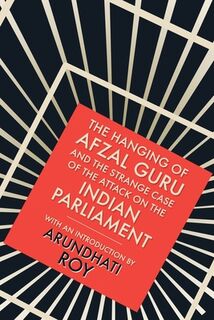 Hanging of Afzal Guru: And the Strange Case of the Attack on the Indian Parliament - Arundhati Roy (ISBN 9780143420750)