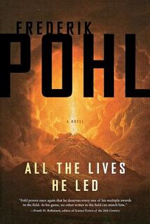 All the Lives He Led - Frederik Pohl (ISBN 9780765336675)