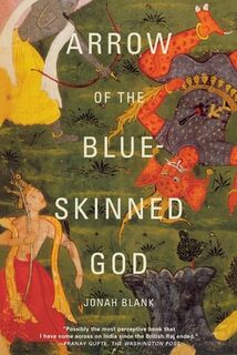 Arrow of the Blue-Skinned God: Retracing the Ramayana Through India - Jonah Blank (ISBN 9780802137333)