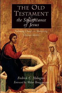 Old Testament and the Significance of Jesus - Frederick C. Holmgren (ISBN 9780802844538)
