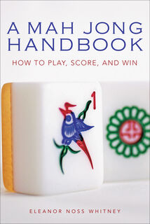 Mah Jong Handbook: How to Play, Score, and Win - Eleanor Noss Whitney (ISBN 9780804838740)