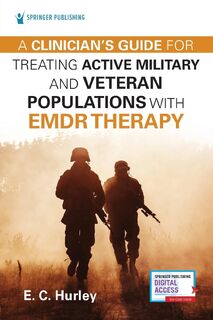 A Clinician's Guide for Treating Active Military and Veteran Populations with EMDR Therapy - E.C. Hurley (ISBN 9780826158222)