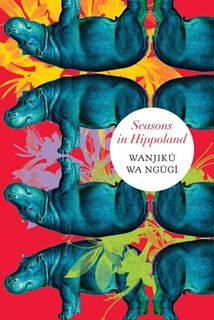 Seasons in Hippoland - Wanjiku Wa Ngugi (ISBN 9780857428943)