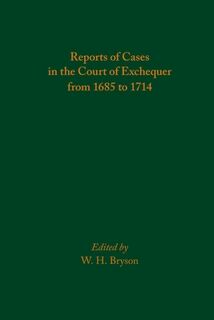 Reports of Cases in the Court of Exchequer from 1685 to 1714 - W. H. Bryson (ISBN 9780866986465)