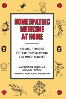 Homeopathic Medicine at Home - Maesimund B. Panos, Jane Heimlich (ISBN 9780874771954)