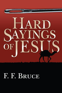 Hard Sayings of Jesus - F. F. Bruce (ISBN 9780877849278)