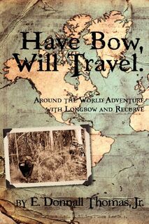 Have Bow, Will Travel - Jr. E. Donnall Thomas (ISBN 9780981658469)