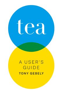 Tea a User's Guide - Tony Gebely (ISBN 9780998103006)
