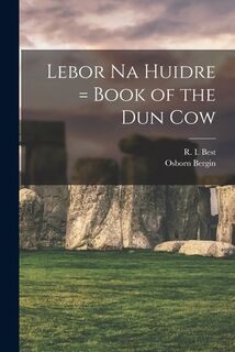 Lebor Na Huidre = Book of the Dun Cow - R. I. (Richard Irvine) Best (ISBN 9781013317064)