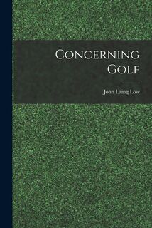 Concerning Golf - John Laing Low (ISBN 9781015495258)