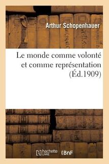 Le Monde Comme Volonte Et Comme Representation T01 - Arthur Schopenhauer (ISBN 9782016121740)