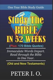One Year Bible Study Guide: Plus: 170 Bible Quotes - Peter I. O (ISBN 9798685957344)