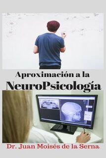 Aproximacion a la NeuroPsicologia - Juan Moises de la Serna (ISBN 9788873049456)