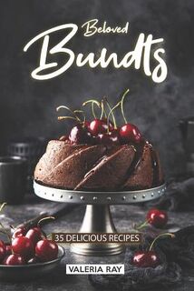 Beloved Bundts: 35 Delicious Recipes - Valeria Ray (ISBN 9781074941635)