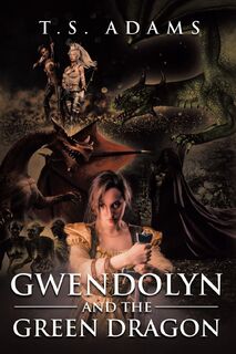 Gwendolyn and the Green Dragon - T S Adams (ISBN 9781098047870)