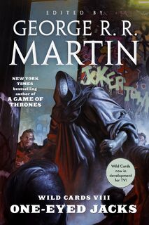 Wild Cards VIII: One-Eyed Jacks - George R. R. Martin (ISBN 9781250168092)