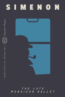 The Late Monsieur Gallet (Inspector Maigret) - Georges Simenon (ISBN 9781250390967)