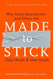 MADE TO STICK - Chip Heath, Dan Heath (ISBN 9781400064281)