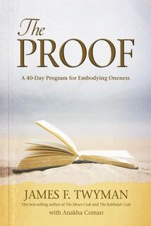 Proof: A 40-Day Program for Embodying Oneness - James F. Twyman (ISBN 9781401926410)
