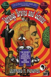 Strange Brains and Genius - Clifford A Pickover (ISBN 9780688168940)