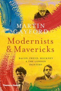 Modernists & Mavericks - Martin Gayford (ISBN 9780500239773)
