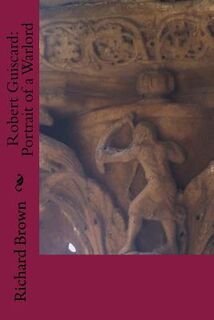 Robert Guiscard: Portrait of a Warlord - Richard Brown (ISBN 9781532755880)