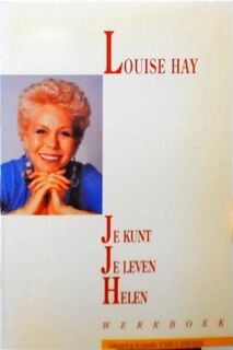 Je kunt je leven helen - Louise L. Hay, Tree of Life Publications (amsterdam). (ISBN 9789069631509)