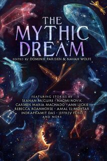 The Mythic Dream - John Chu, Leah Cypess, Indrapramit Das, Amal El-Mohtar (ISBN 9781481462389)