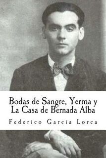Bodas de Sangre, Yerma y La Casa de Bernada Alba - Federico García Lorca (ISBN 9781492977674)