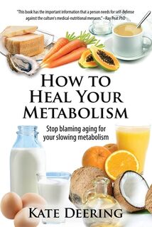 How to Heal Your Metabolism - Kate Deering (ISBN 9781511585620)
